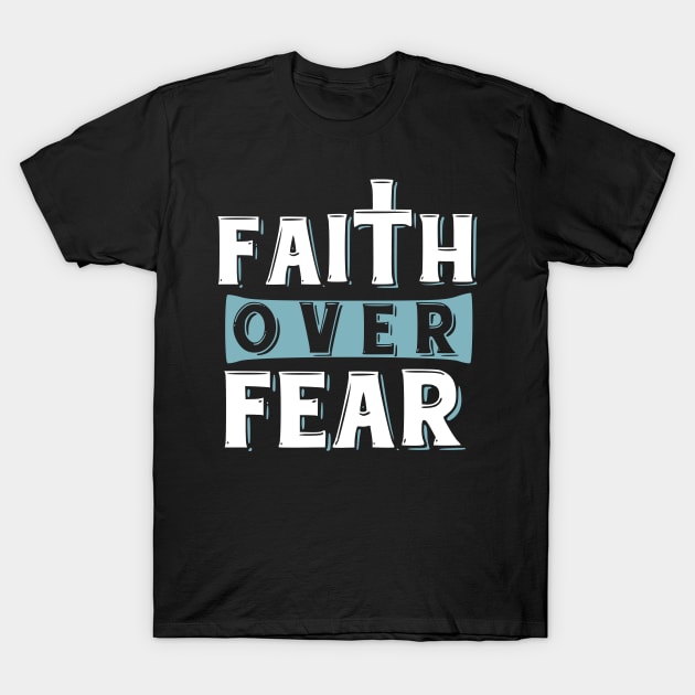 Faith over Fear, Psalms 118:6 Bible Verse T-Shirt by Caskara